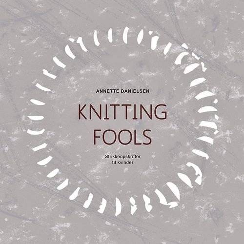 Annette Danielsen *Knitting Fools* Dänische Ausgabe